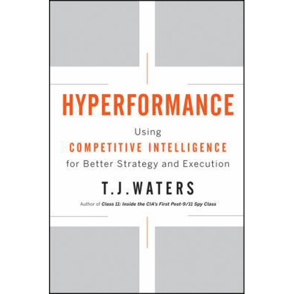 Pre-Owned Hyperformance: Using Competitive Intelligence for Better Strategy and Execution (Hardcover) 0470533641 9780470533642