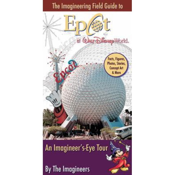 Pre-Owned The Imagineering Field Guide to Epcot at Walt Disney World (An Imagineering Field Guide) (Paperback) 0786848863 9780786848867