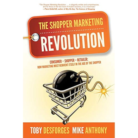 Pre-Owned The Shopper Marketing Revolution: Consumer - Shopper - Retailer: How Marketing Must Reinvent Itself in the Age of the Shopper, 9781939418272, 1939418275, Paperback,