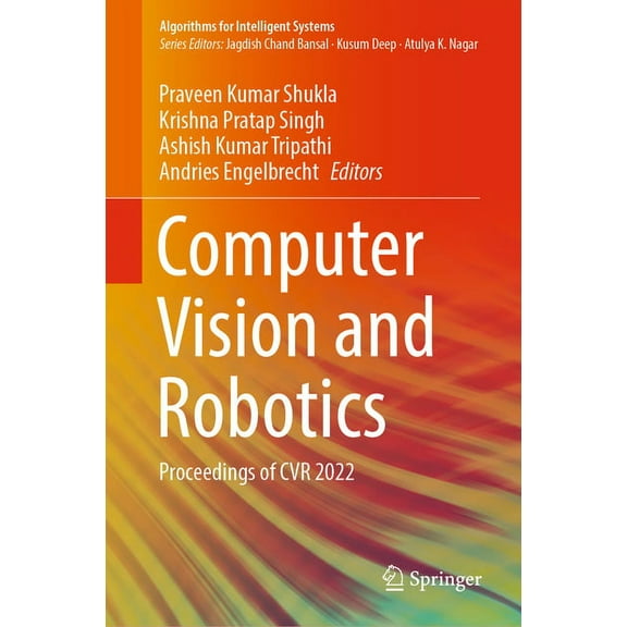 Algorithms for Intelligent Systems Computer Vision and Robotics: Proceedings of Cvr 2022, (Hardcover)