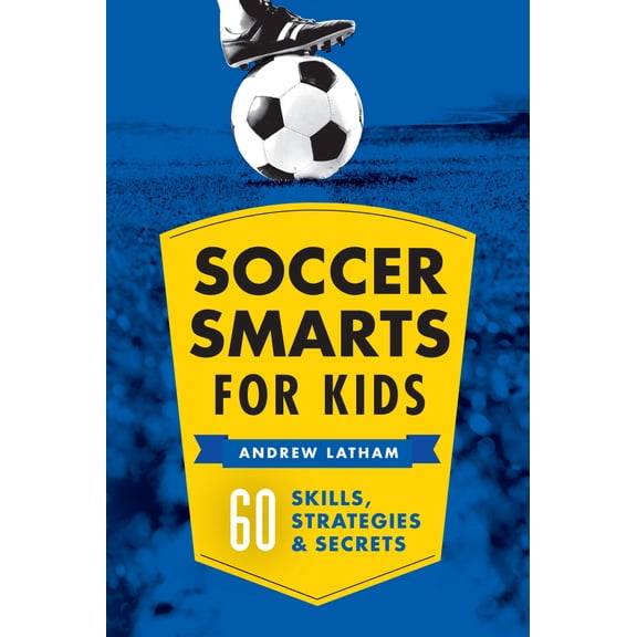Pre-Owned Soccer Smarts for Kids: 60 Skills, Strategies, and Secrets (Paperback) 1623156904 9781623156909