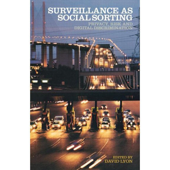 Surveillance as Social Sorting: Privacy, Risk and Automated Discrimination, (Paperback)