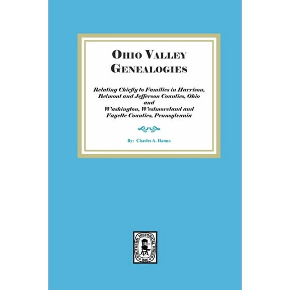 Ohio Valley Genealogies, Relating Chiefly to Families in Harrison, Belmont and Jefferson Counties, Ohio and Washington, Westmoreland and Fayette Counties, Pennsylvania (Paperback)