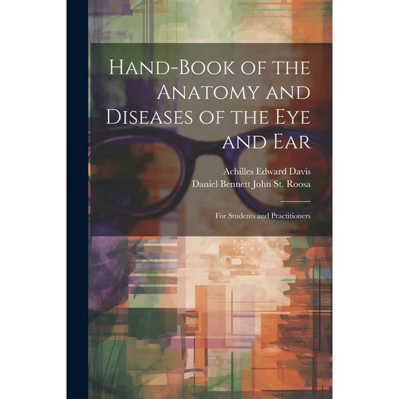 Hand-Book of the Anatomy and Diseases of the Eye and Ear: For Students and Practitioners (Paperback)
