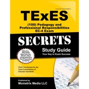 Mometrix Secrets Study Guides: TExES (100) Pedagogy and Professional Responsibilities EC-4 Exam Secrets Study Guide: TExES Test Review for the Texas Examinations of Educator Standards (Paperback)