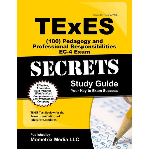 Mometrix Secrets Study Guides: TExES (100) Pedagogy and Professional Responsibilities EC-4 Exam Secrets Study Guide: TExES Test Review for the Texas Examinations of Educator Standards (Paperback)
