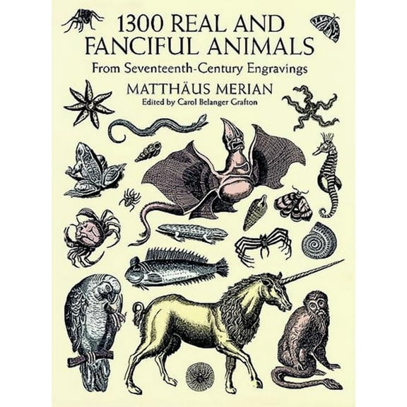 Dover Pictorial Archive: 1300 Real and Fanciful Animals : From Seventeenth-Century Engravings (Paperback)