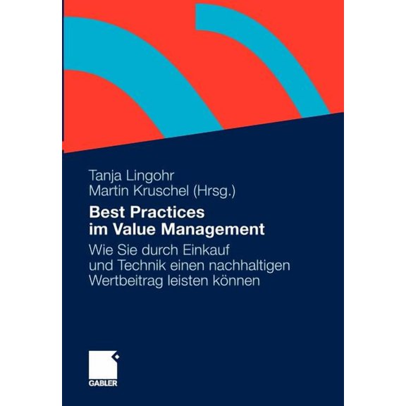 Best Practices Im Value Management: Wie Sie Durch Einkauf Und Technik Einen Nachhaltigen Wertbeitrag Leisten KÃ¶nnen, (Paperback)