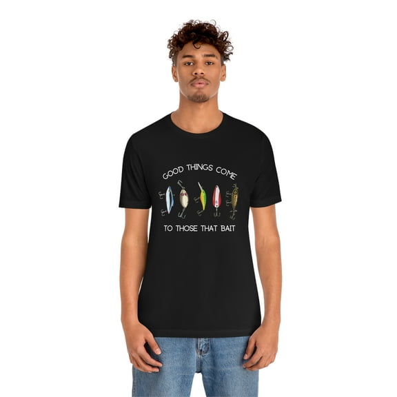 Mens Good Things Come to Those That Bait Fishing T-Shirt