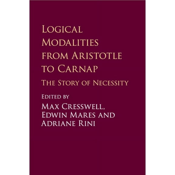 Logical Modalities from Aristotle to Carnap, (Paperback)
