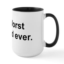 CafePress - Worst Dad Ever. - 15 oz Ceramic Large White Novelty Mug