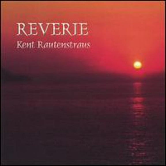 Kent Rautenstraus - Reverie - Music & Performance - CD
