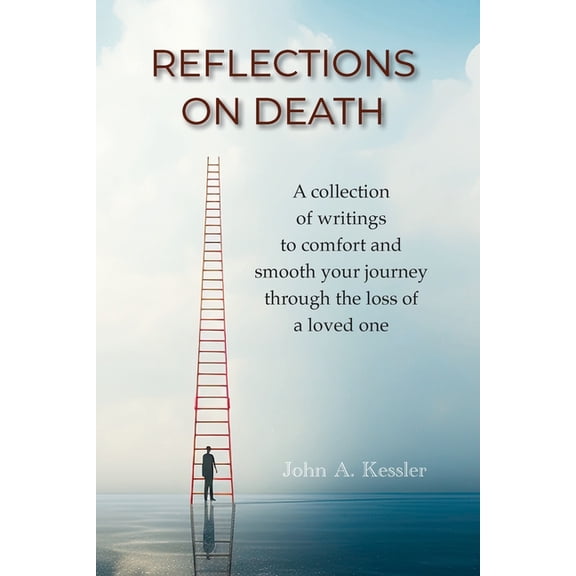 Reflections On Death: A collection of writings to comfort and smooth your journey through the loss of a loved one, (Paperback)