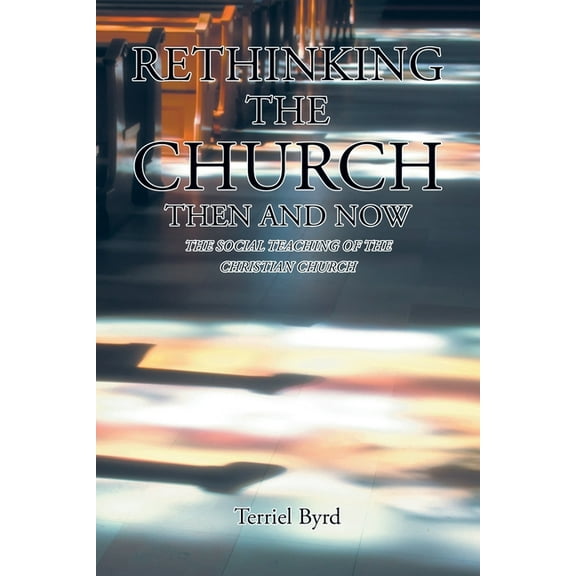Rethinking the Church Then and Now: The Social Teaching of the Christian Church, (Paperback)