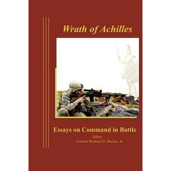 Wrath of Achilles: Essays on Command in Battle (Paperback)