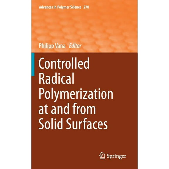 Advances in Polymer Science Controlled Radical Polymerization at and from Solid Surfaces, Book 270, (Hardcover)