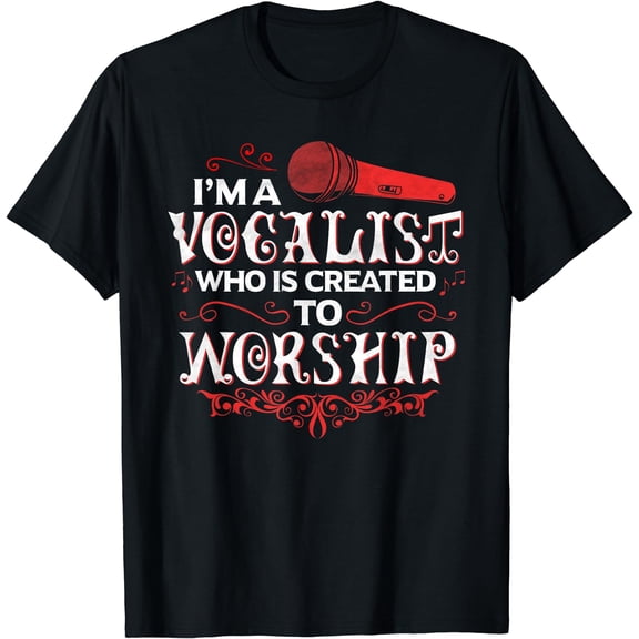 I'm A Vocalist Created To Worship Christian Music T-Shirt Black Small