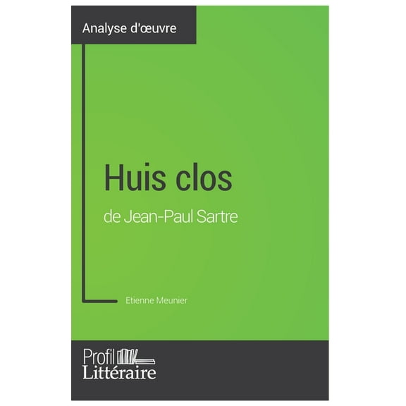 Huis clos de Jean-Paul Sartre (Analyse approfondie): Approfondissez votre lecture des romans classiques et modernes avec, (Paperback)