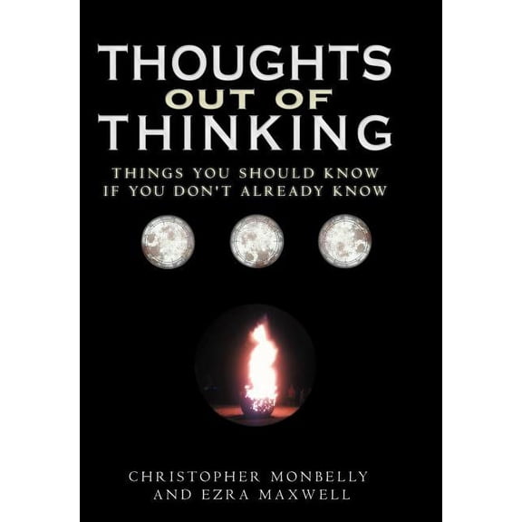 Thoughts Out of Thinking: Things you should know if you don't already know., (Hardcover)