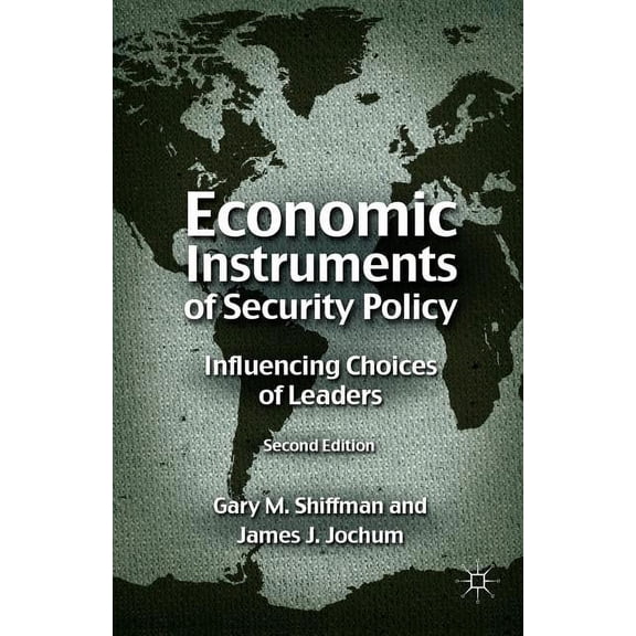 Economic Instruments of Security Policy: Influencing Choices of Leaders, (Paperback)