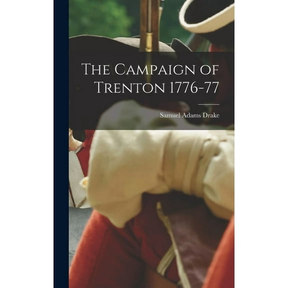 The Campaign of Trenton 1776-77 (Hardcover)