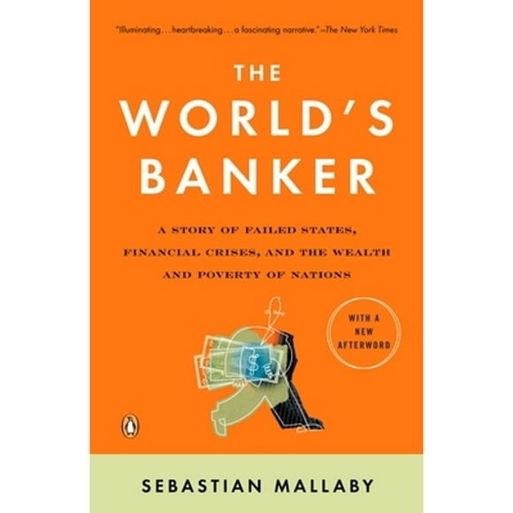 Pre-Owned The World's Banker: A Story of Failed States, Financial Crises, and the Wealth and Poverty (Paperback 9780143036791) by Sebastian Mallaby