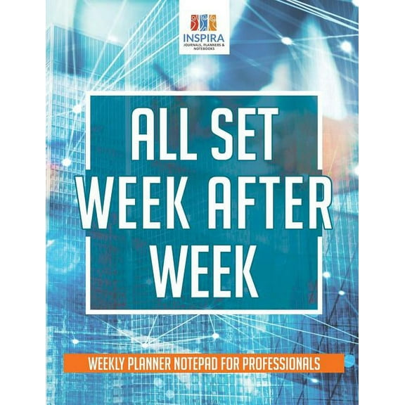 All Set Week After Week Weekly Planner Notepad for Professionals (Paperback)
