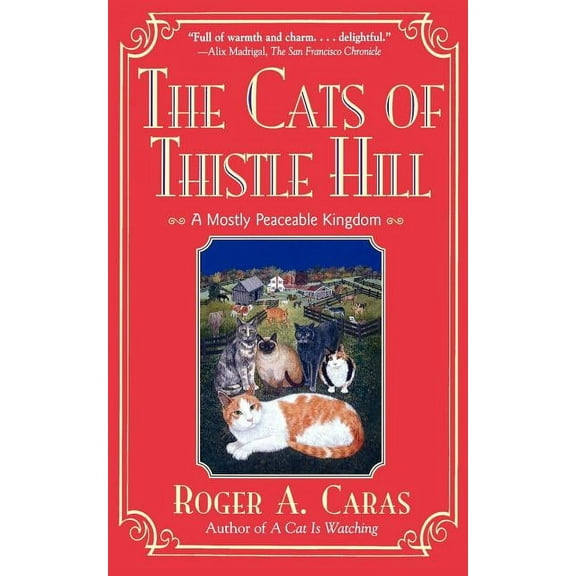 The Cats of Thistle Hill: A Mostly Peaceable Kingdom, (Paperback)