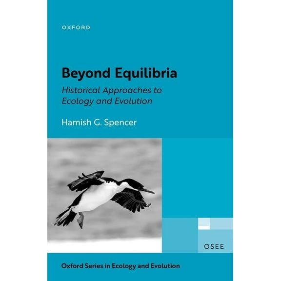 Oxford Ecology and Evolution Beyond Equilibria: Historical Approaches to Ecology and Evolution, (Hardcover)