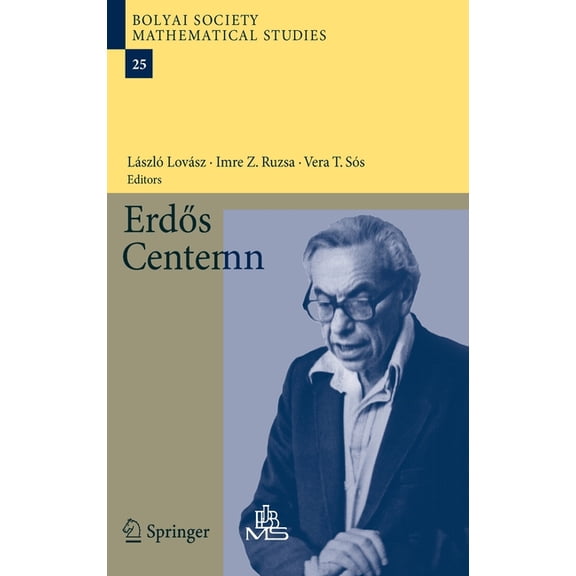 Bolyai Society Mathematical Studies ErdÃ¶s Centennial, Book 25, (Hardcover)