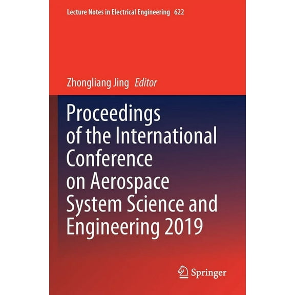 Lecture Notes in Electrical Engineering Proceedings of the International Conference on Aerospace System Science and Engineering 2019, Book 622, (Paperback)