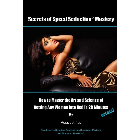 Secrets of Speed Seduction Mastery, (Paperback)