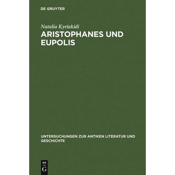 Untersuchungen Zur Antiken Literatur Und Aristophanes und Eupolis, Book 85, (Hardcover)