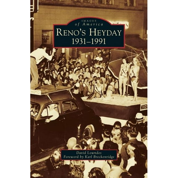Reno's Heyday: 1931-1991, (Hardcover)