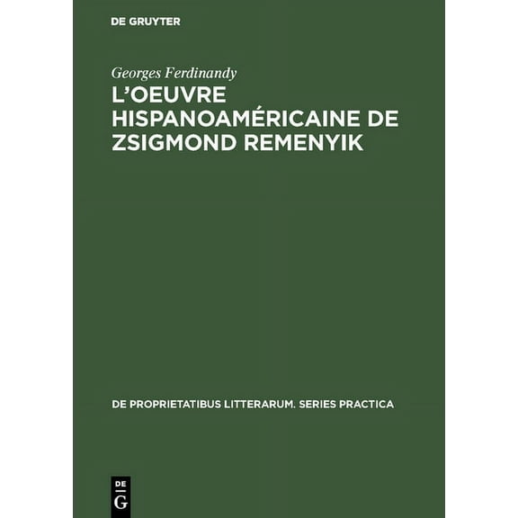de Proprietatibus Litterarum. Series Pra L'oeuvre hispanoaméricaine de Zsigmond Remenyik, Book 86, (Hardcover)