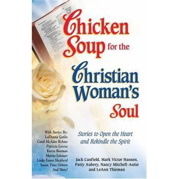 Pre-Owned Chicken Soup for the Christian Woman's Soul: Stories to Open the Heart and Rekindle the Spirit (Chicken Soup for the Soul) (Paperback) 0757300189 9780757300189