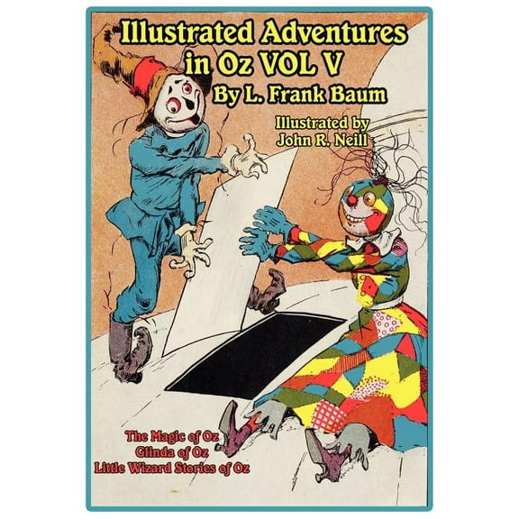The Illustrated Adventures in Oz Vol V: The Magic of Oz, Glinda of Oz, the Little Wizard Stories of Oz, (Paperback)