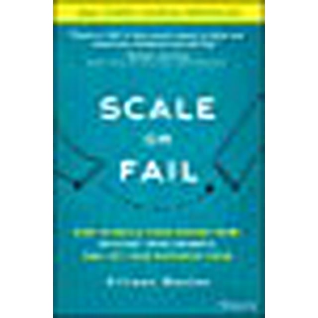 Scale or Fail: Comment Construisez Votre Équipe de Rêve, Explosez Votre Croissance, et Laissez Votre Entreprise s'Envoler