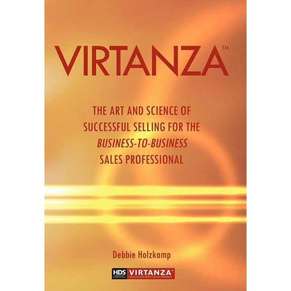 Virtanza : The Art and Science of Successful Selling for the Business-to-business Sales Professional