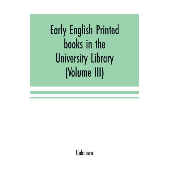 Early English printed books in the University Library, Cambridge (1475 to 1640) (Volume III) Scottish, Irish and Foreign, (Paperback)