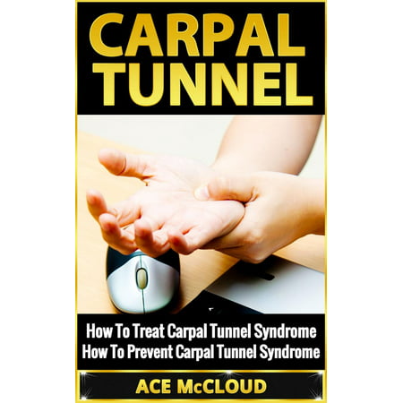Carpal Tunnel: How To Treat Carpal Tunnel Syndrome: How To Prevent Carpal Tunnel Syndrome - (Best Ergonomic Mouse For Carpal Tunnel Syndrome)