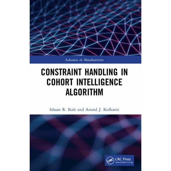 Advances in Metaheuristics Constraint Handling in Cohort Intelligence Algorithm, (Paperback)