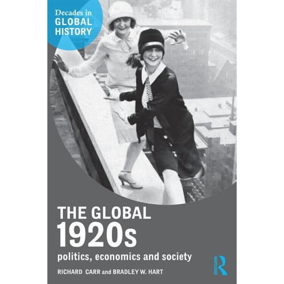 Decades in Global History The Global 1920s: Politics, economics and society, (Paperback)
