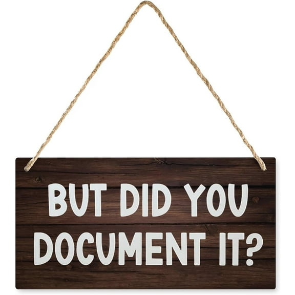Wooden Sign But Did You Document It Sign Funny Desk Quotes Hanging Wall Art Sign Rustic Wooden Wall Signs Decorative Wood Sign Home Kitchen Decor 12X6 In