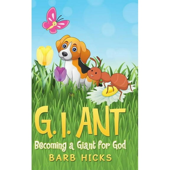 G. I. Ant: Becoming a Giant for God, (Hardcover)