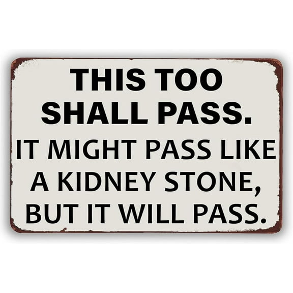 Tin Sign-Inspirational Quotes Vintage Tin Metal Sign - This Too Shall Pass, Kidney Stone Humor. Retro Wall Decor for Home, Office, Bar. 12x8 IN