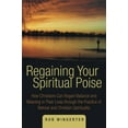 thumbnail image 2 of Regaining Your Spiritual Poise: How Christians Can Regain Balance and Meaning in Their Lives through the Practice of Retreat and Christian Spirituality, 2 of 2