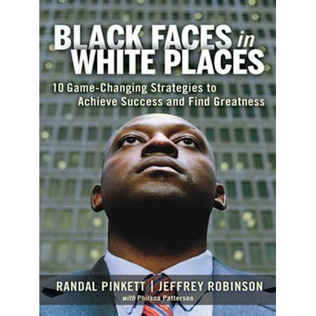 Black Faces in White Places : 10 Game-Changing Strategies to Achieve Success and Find (Best Places To Find Money)