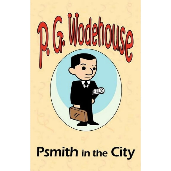 Psmith in the City - From the Manor Wodehouse Collection, a selection from the early works of P. G. Wodehouse (Paperback)