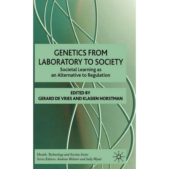 Health, Technology and Society Genetics from Laboratory to Society: Societal Learning as an Alternative to Regulation, (Hardcover)